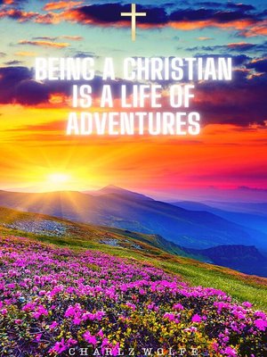 cover image of Being a Christian is a Life of Adventures